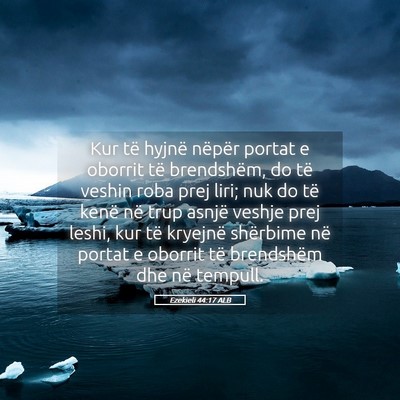 Picture 05 - Ezekieli 44:17 ALB - Kur të hyjnë nëpër portat e oborrit të - Bible Verse Picture