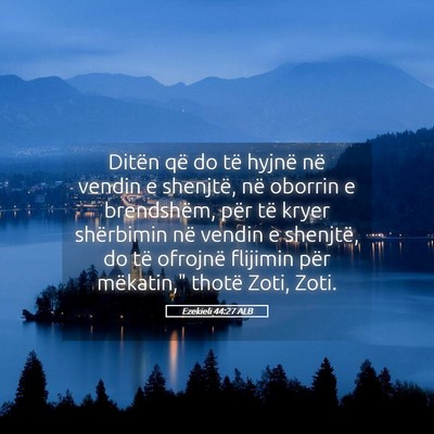 Picture 05 - Ezekieli 44:27 ALB - Ditën që do të hyjnë në vendin e shenjtë, - Bible Verse Picture