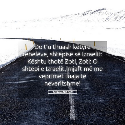 Picture 05 - Ezekieli 44:6 ALB - Do t’u thuash këtyre rebelëve, shtëpisë së - Bible Verse Picture