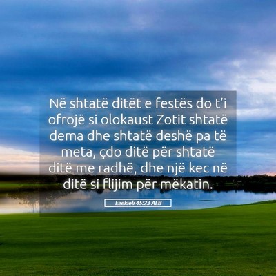 Picture 05 - Ezekieli 45:23 ALB - Në shtatë ditët e festës do t’i ofrojë si - Bible Verse Picture