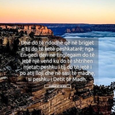 Picture 05 - Ezekieli 47:10 ALB - Dhe do të ndodhë që në brigjet e tij do të - Bible Verse Picture