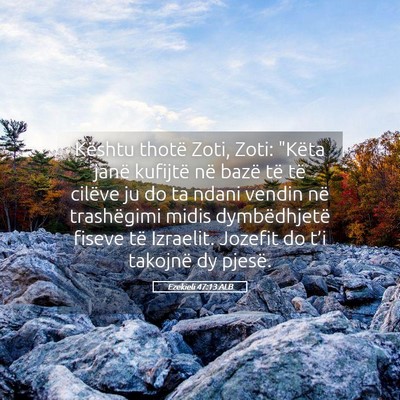 Picture 05 - Ezekieli 47:13 ALB - Kështu thotë Zoti, Zoti: 