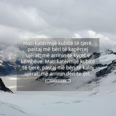 Picture 05 - Ezekieli 47:4 ALB - Mati katërmijë kubitë të tjerë, pastaj më - Bible Verse Picture