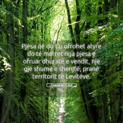 Picture 05 - Ezekieli 48:12 ALB - Pjesa që do t’u ofrohet atyre do të merret - Bible Verse Picture