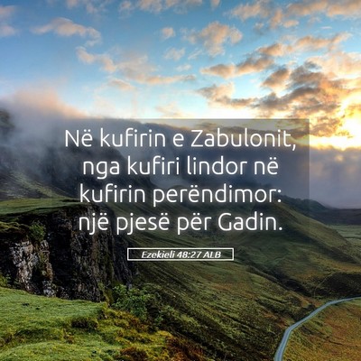 Picture 05 - Ezekieli 48:27 ALB - Në kufirin e Zabulonit, nga kufiri lindor në - Bible Verse Picture