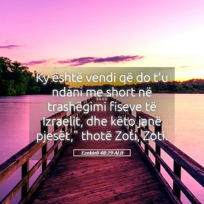 Picture 05 - Ezekieli 48:29 ALB - Ky është vendi që do t’u ndani me short në - Bible Verse Picture