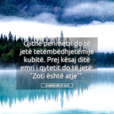 Picture 05 - Ezekieli 48:35 ALB - Gjithë perimetri do të jetë - Bible Verse Picture