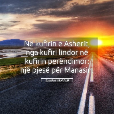 Picture 05 - Ezekieli 48:4 ALB - Në kufirin e Asherit, nga kufiri lindor në - Bible Verse Picture