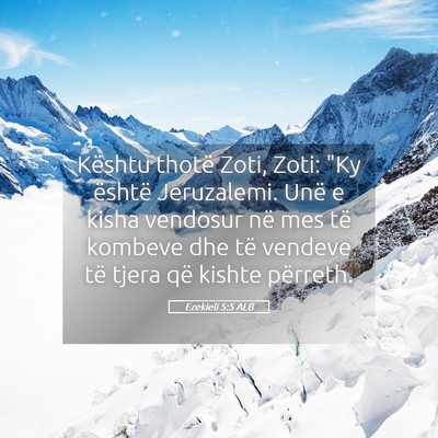 Picture 05 - Ezekieli 5:5 ALB - Kështu thotë Zoti, Zoti: 