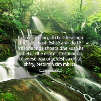 Picture 05 - Ezekieli 6:12 ALB - Kush është larg do të vdesë nga murtaja, kush - Bible Verse Picture