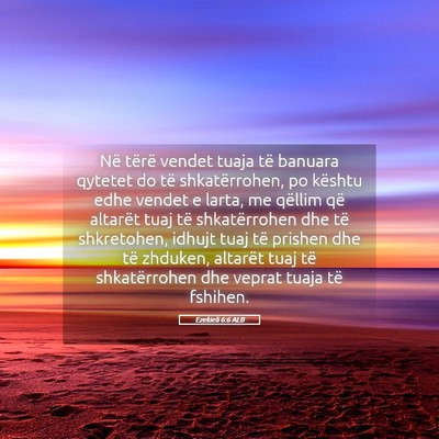 Picture 05 - Ezekieli 6:6 ALB - Në tërë vendet tuaja të banuara qytetet do - Bible Verse Picture