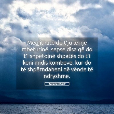 Picture 05 - Ezekieli 6:8 ALB - Megjithatë do t’ju lë një mbeturinë, sepse - Bible Verse Picture