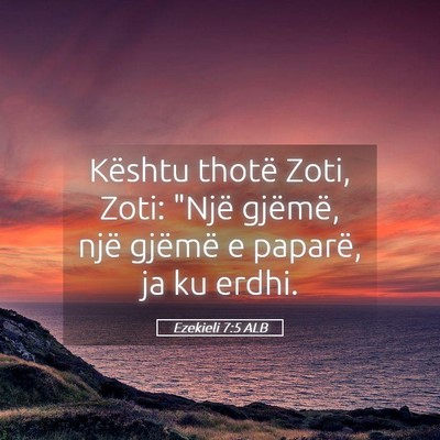 Picture 05 - Ezekieli 7:5 ALB - Kështu thotë Zoti, Zoti: 