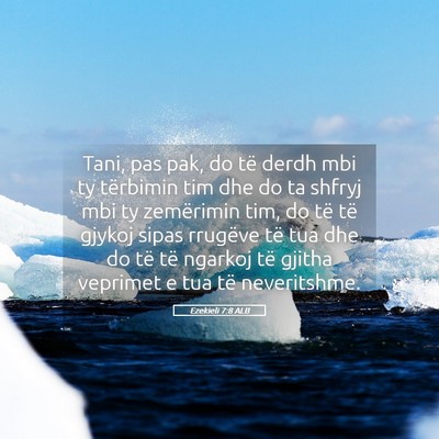 Picture 05 - Ezekieli 7:8 ALB - Tani, pas pak, do të derdh mbi ty tërbimin tim - Bible Verse Picture