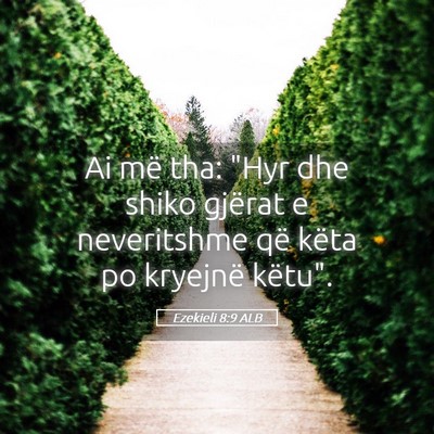 Picture 05 - Ezekieli 8:9 ALB - Ai më tha: 