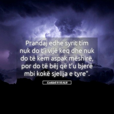 Picture 05 - Ezekieli 9:10 ALB - Prandaj edhe syrit tim nuk do t’i vijë keq dhe - Bible Verse Picture