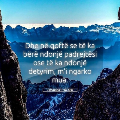 Picture 05 - Filemonit 1:18 ALB - Dhe në qoftë se të ka bërë ndonjë - Bible Verse Picture