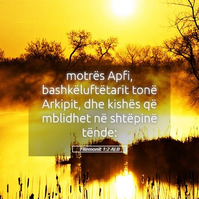 Picture 05 - Filemonit 1:2 ALB - motrës Apfi, bashkëluftëtarit tonë Arkipit, - Bible Verse Picture