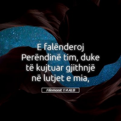 Picture 05 - Filemonit 1:4 ALB - E falënderoj Perëndinë tim, duke të kujtuar - Bible Verse Picture