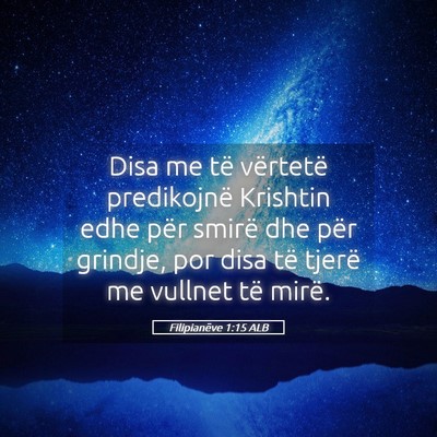 Picture 05 - Filipianëve 1:15 ALB - Disa me të vërtetë predikojnë Krishtin edhe - Bible Verse Picture