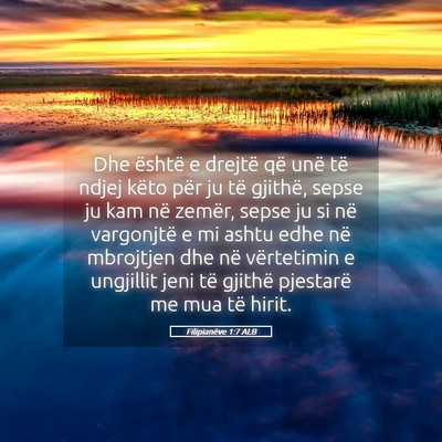 Picture 05 - Filipianëve 1:7 ALB - Dhe është e drejtë që unë të ndjej këto - Bible Verse Picture