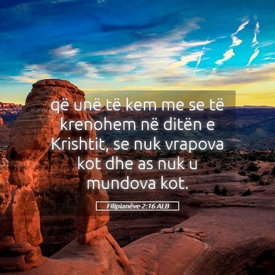 Picture 05 - Filipianëve 2:16 ALB - që unë të kem me se të krenohem në ditën e - Bible Verse Picture