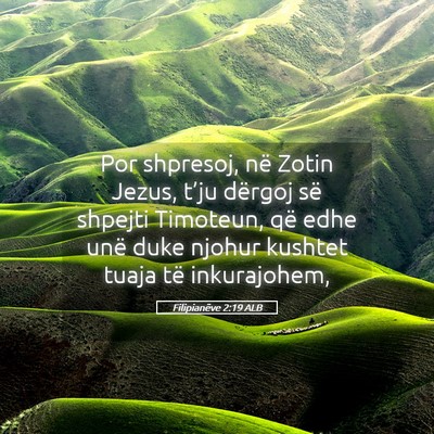Picture 05 - Filipianëve 2:19 ALB - Por shpresoj, në Zotin Jezus, t’ju dërgoj së - Bible Verse Picture