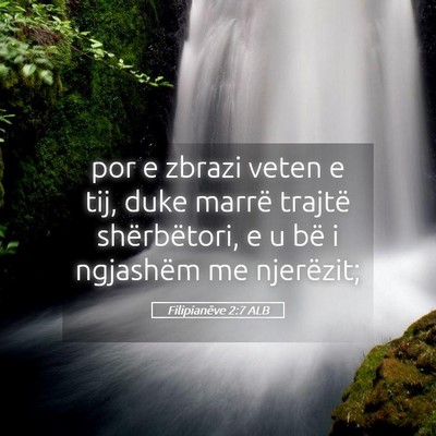 Picture 05 - Filipianëve 2:7 ALB - por e zbrazi veten e tij, duke marrë trajtë - Bible Verse Picture