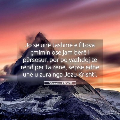 Picture 05 - Filipianëve 3:12 ALB - Jo se unë tashmë e fitova çmimin ose jam - Bible Verse Picture