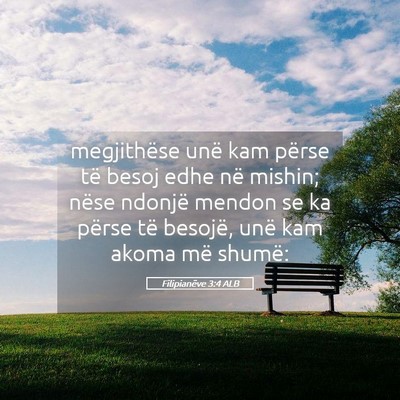 Picture 05 - Filipianëve 3:4 ALB - megjithëse unë kam përse të besoj edhe në - Bible Verse Picture