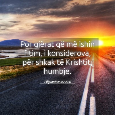 Picture 05 - Filipianëve 3:7 ALB - Por gjërat që më ishin fitim, i konsiderova, - Bible Verse Picture
