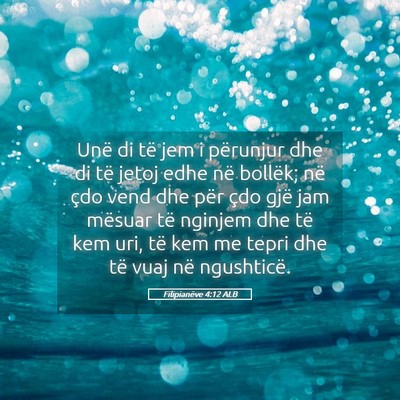 Picture 05 - Filipianëve 4:12 ALB - Unë di të jem i përunjur dhe di të jetoj edhe - Bible Verse Picture