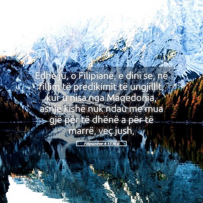 Picture 05 - Filipianëve 4:15 ALB - Edhe ju, o Filipianë, e dini se, në fillim të - Bible Verse Picture