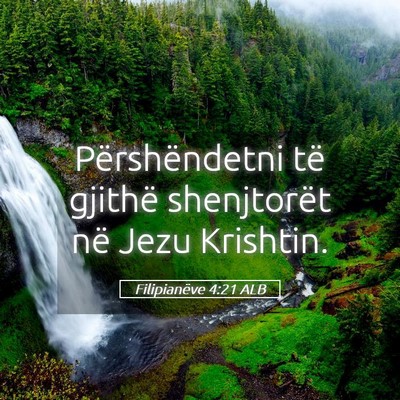 Picture 05 - Filipianëve 4:21 ALB - Përshëndetni të gjithë shenjtorët në Jezu - Bible Verse Picture