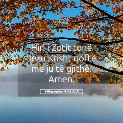 Picture 05 - Filipianëve 4:23 ALB - Hiri i Zotit tonë Jezu Krisht qoftë me ju të - Bible Verse Picture