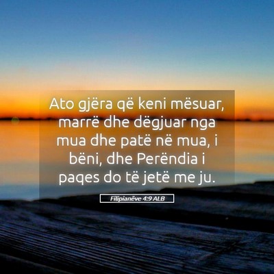 Picture 05 - Filipianëve 4:9 ALB - Ato gjëra që keni mësuar, marrë dhe dëgjuar - Bible Verse Picture
