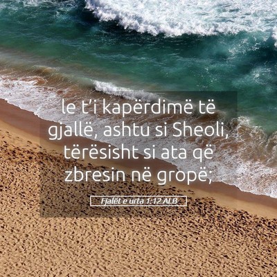 Picture 05 - Fjalët e urta 1:12 ALB - le t’i kapërdimë të gjallë, ashtu si - Bible Verse Picture