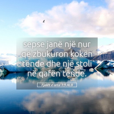 Picture 05 - Fjalët e urta 1:9 ALB - sepse janë një nur që zbukuron kokën tënde - Bible Verse Picture