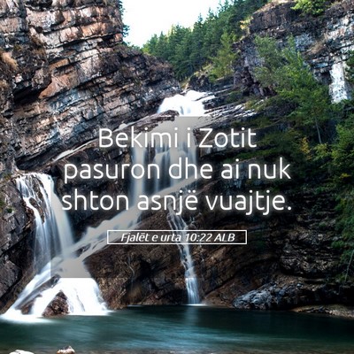 Picture 05 - Fjalët e urta 10:22 ALB - Bekimi i Zotit pasuron dhe ai nuk shton asnjë - Bible Verse Picture
