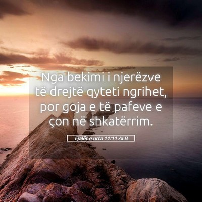 Picture 05 - Fjalët e urta 11:11 ALB - Nga bekimi i njerëzve të drejtë qyteti - Bible Verse Picture