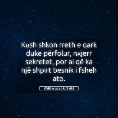 Picture 05 - Fjalët e urta 11:13 ALB - Kush shkon rreth e qark duke përfolur, nxjerr - Bible Verse Picture