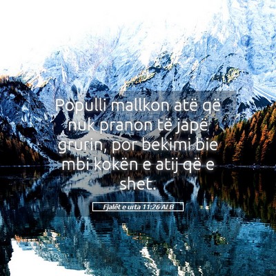 Picture 05 - Fjalët e urta 11:26 ALB - Populli mallkon atë që nuk pranon të japë - Bible Verse Picture