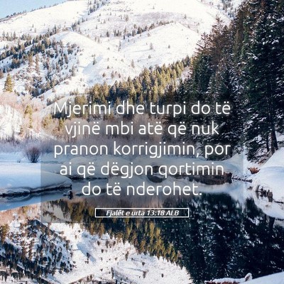 Picture 05 - Fjalët e urta 13:18 ALB - Mjerimi dhe turpi do të vjinë mbi atë që nuk - Bible Verse Picture