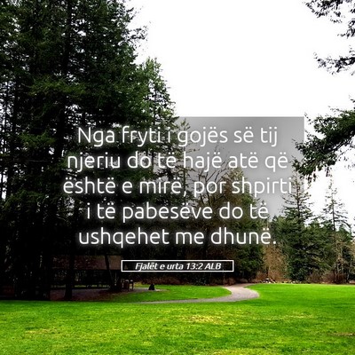 Picture 05 - Fjalët e urta 13:2 ALB - Nga fryti i gojës së tij njeriu do të hajë - Bible Verse Picture