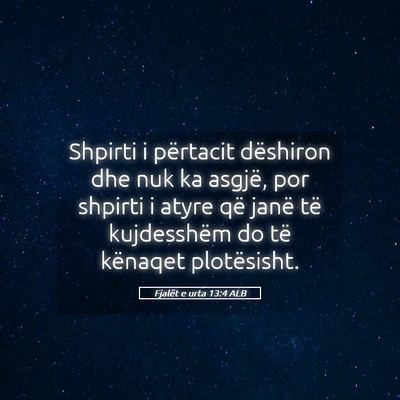 Picture 05 - Fjalët e urta 13:4 ALB - Shpirti i përtacit dëshiron dhe nuk ka asgjë, - Bible Verse Picture
