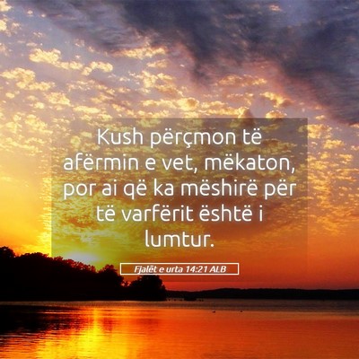 Picture 05 - Fjalët e urta 14:21 ALB - Kush përçmon të afërmin e vet, mëkaton, por - Bible Verse Picture
