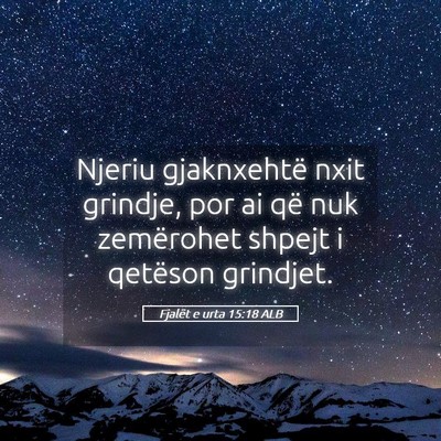 Picture 05 - Fjalët e urta 15:18 ALB - Njeriu gjaknxehtë nxit grindje, por ai që nuk - Bible Verse Picture