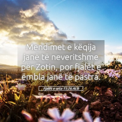 Picture 05 - Fjalët e urta 15:26 ALB - Mendimet e këqija janë të neveritshme për - Bible Verse Picture