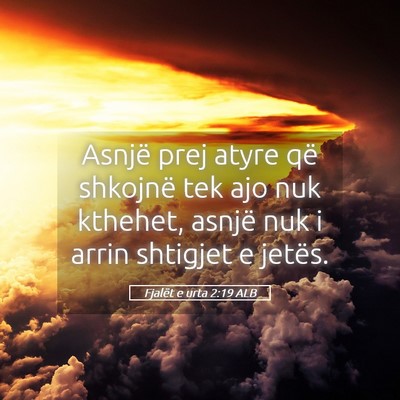 Picture 05 - Fjalët e urta 2:19 ALB - Asnjë prej atyre që shkojnë tek ajo nuk - Bible Verse Picture