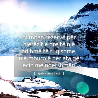 Picture 05 - Fjalët e urta 2:7 ALB - Ai mban rezervë për njerëzit e drejtë një - Bible Verse Picture